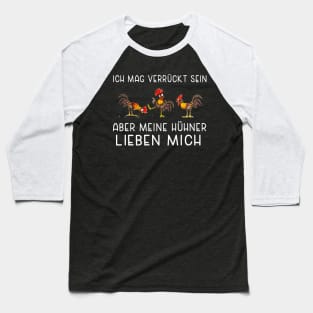 ich mag verrückt sein aber mein hühner lieben mich Baseball T-Shirt